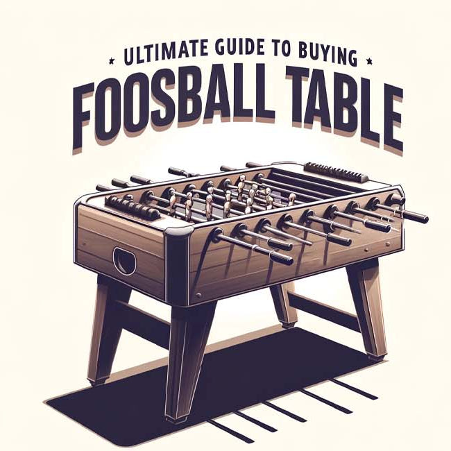 Ultimate Guide to Buying a Foosball Table